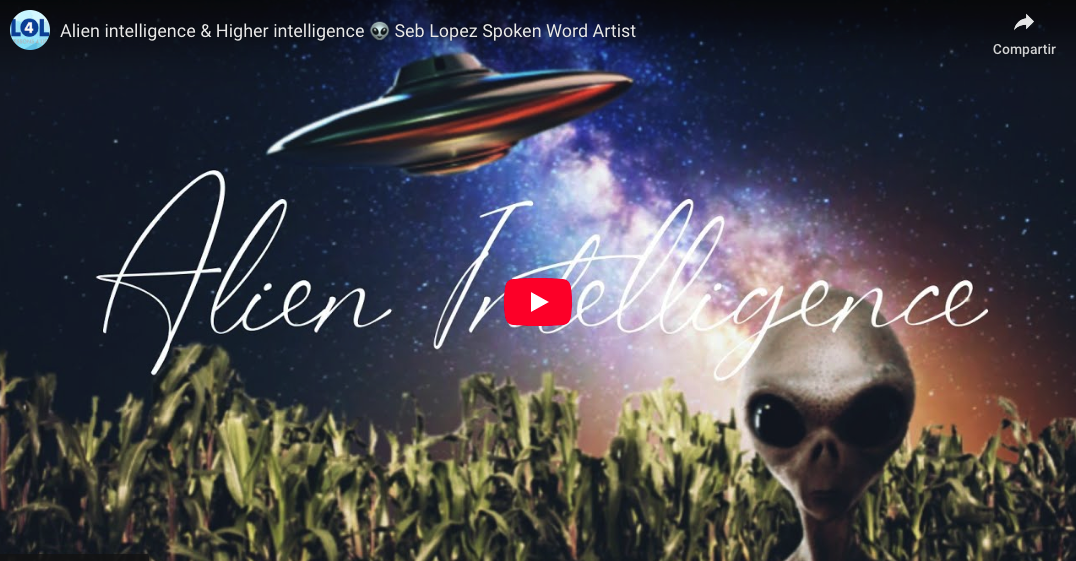 Alien intelligence & Higher intelligence 👽 Seb Lopez Spoken Word Artist